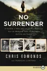 No Surrender: A Father, a Son, and an Extraordinary Act of Heroism That Continues to Live on Today