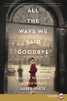 All the Ways We Said Goodbye: A Novel of the Ritz Paris