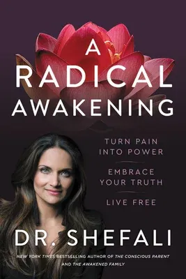 A Radical Awakening: Turn Pain Into Power, Embrace Your Truth, Live Free