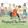 Playing at the Border: A Story of Yo-Yo Ma