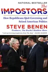 The Impostors: How Republicans Quit Governing and Seized American Politics