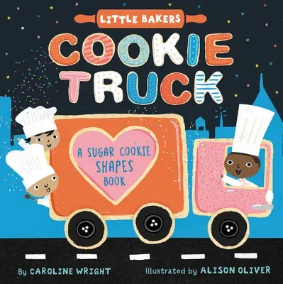 Cookie Truck: A Sugar Cookie Shapes Book