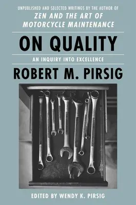 On Quality: An Inquiry Into Excellence: Unpublished and Selected Writings