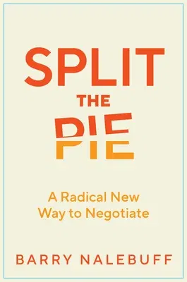 Split the Pie: A Radical New Way to Negotiate