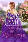 How to Be a Wallflower: A Would-Be Wallflowers Novel