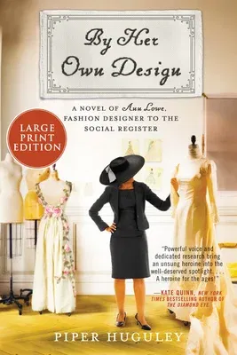 By Her Own Design: A Novel of Ann Lowe, Fashion Designer to the Social Register