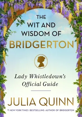 The Wit and Wisdom of Bridgerton: Lady Whistledown's Official Guide