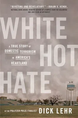 White Hot Hate: A True Story of Domestic Terrorism in America's Heartland