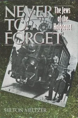 Never to Forget: The Jews of the Holocaust (Harper Trophy)