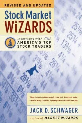 Stock Market Wizards: Interviews with America's Top Stock Traders (Rev and Updated)