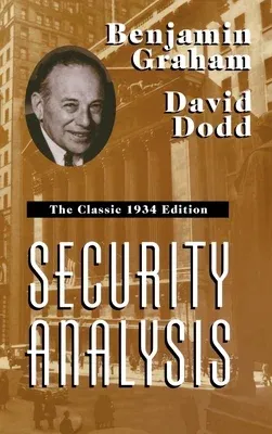 Security Analysis: The Classic 1934 Edition (Revised)