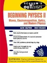 Schaum's Outline of Beginning Physics II: Electricity and Magnetism, Optics, Modern Physics