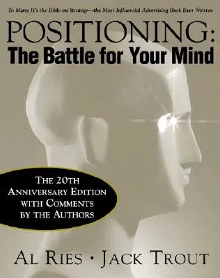 Positioning: The Battle for Your Mind, 20th Anniversary Edition (Anniversary)