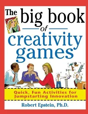 The Big Book of Creativity Games: Quick, Fun Acitivities for Jumpstarting Innovation