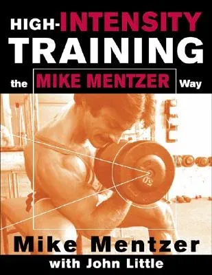 High-Intensity Training the Mike Mentzer Way