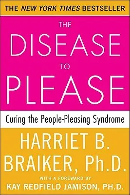 The Disease to Please: Curing the People-Pleasing Syndrome