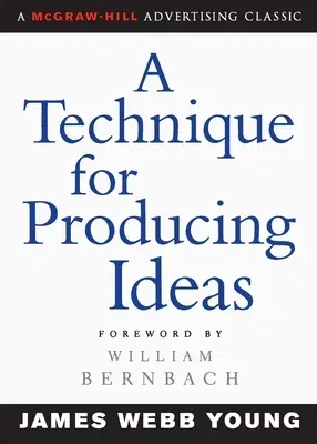 A Technique for Producing Ideas (Revised)