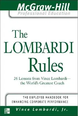 The Lombardi Rules: 26 Lessons from Vince Lombardi--The World's Greatest Coach