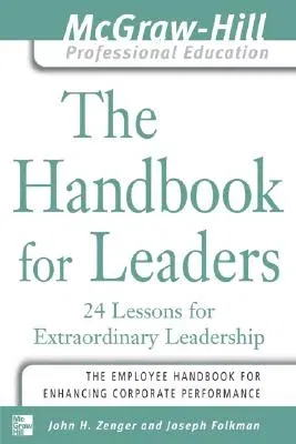 The Handbook for Leaders: 24 Lessons for Extraordinary Leaders