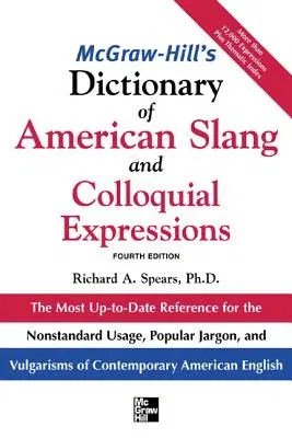 McGraw-Hill's Dictionary of American Slang and Colloquial Expressions: The Most Up-To-Date Reference for the Nonstandard Usage, Popular Jargon, and Vu