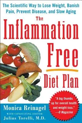 The Inflammation-Free Diet Plan: The scientific way to lose weight, banish pain, prevent disease, and slow aging