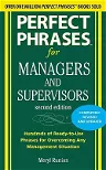 Perfect Phrases for Managers and Supervisors: Hundreds of Ready-To-Use Phrases for Overcoming Any Management Situation (Revised, Updated)
