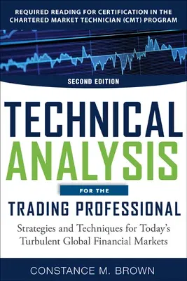 Technical Analysis for the Trading Professional, Second Edition: Strategies and Techniques for Today's Turbulent Global Financial Markets