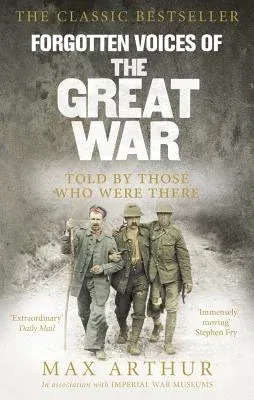 Forgotten Voices of the Great War: Told by Those Who Were There (Revised)