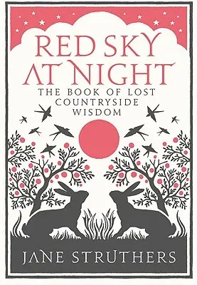 Red Sky at Night: The Book of Lost Countryside Wisdom