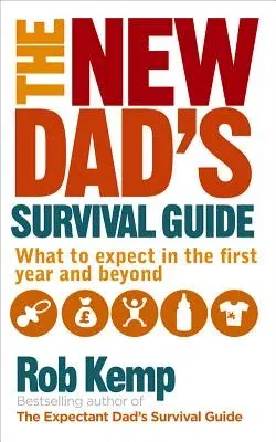 The New Dad's Survival Guide: What to Expect in the First Year and Beyond