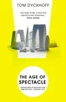 The Age of Spectacle: Adventures in Architecture and the 21st-Century City