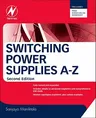 Switching Power Supplies a - Z (Revised, Expanded)