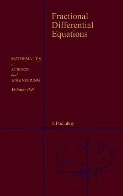 Fractional Differential Equations: An Introduction to Fractional Derivatives, Fractional Differential Equations, to Methods of Their Solution and Some