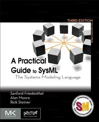 A Practical Guide to Sysml: The Systems Modeling Language (Revised)