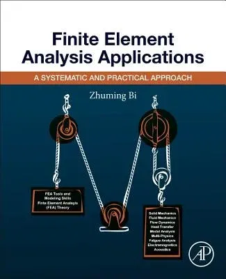 Finite Element Analysis Applications: A Systematic and Practical Approach