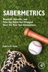 Sabermetrics: Baseball, Steroids, and How the Game Has Changed Over the Past Two Generations