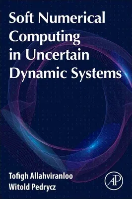 Soft Numerical Computing in Uncertain Dynamic Systems