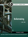 Boilermaking Trainee Guide, Level 2