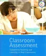 Classroom Assessment: Supporting Teaching and Learning in Real Classrooms