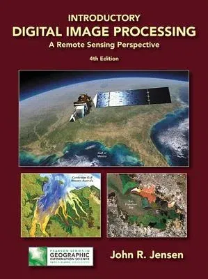 Introductory Digital Image Processing: A Remote Sensing Perspective (Revised)