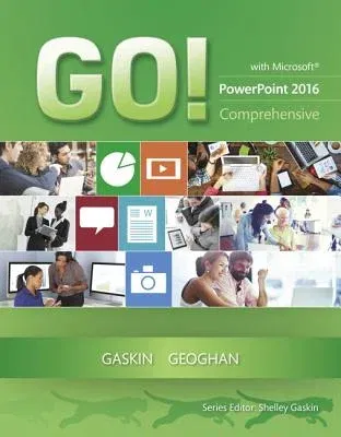 Go! with Microsoft PowerPoint 2016 Comprehensive