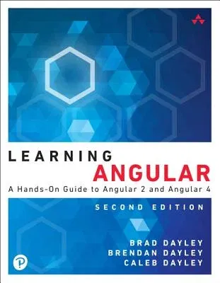 Learning Angular: A Hands-On Guide to Angular 2 and Angular 4