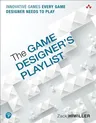 The Game Designer's Playlist: Innovative Games Every Game Designer Needs to Play