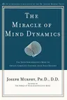 The Miracle of Mind Dynamics: A New Way to Triumphant Living