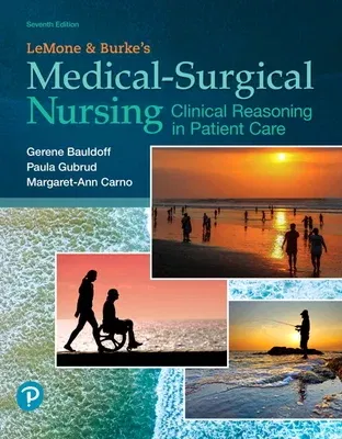 Lemone and Burke's Medical-Surgical Nursing: Clinical Reasoning in Patient Care Plus Mylab Nursing with Pearson Etext -- Access Card Package [With Acc