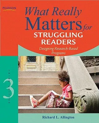 What Really Matters for Struggling Readers: Designing Research-Based Programs