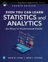 Even You Can Learn Statistics and Analytics: An Easy to Understand Guide