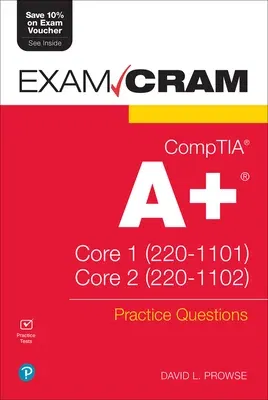 Comptia A+ Practice Questions Exam Cram Core 1 (220-1101) and Core 2 (220-1102)