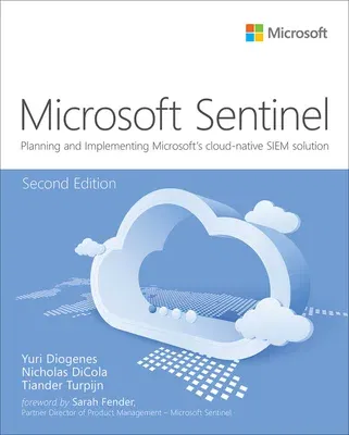 Microsoft Azure Sentinel: Planning and Implementing Microsoft's Cloud-Native Siem Solution