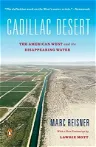 Cadillac Desert: The American West and Its Disappearing Water, Revised Edition (Revised and Updated)